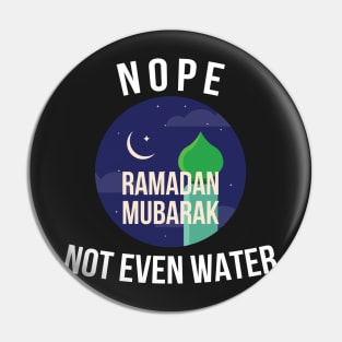 Nope not even water Ramadan Mubarak Pin