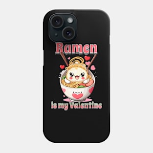 Valentines day Ramen is my Valentine Phone Case