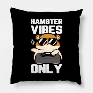 Hamster Vibes Only | Hamster Owner Pillow