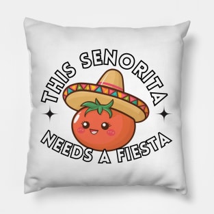 This Senorita Needs A Fiesta Pillow