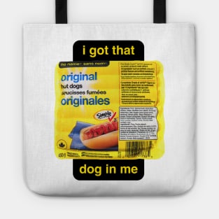 I Got That No Name Dog In Me Tote