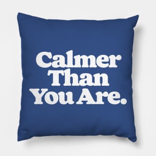 I'm Perfectly Calm, Dude. Pillow