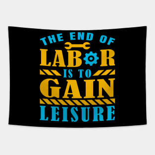 The end of labor is to gain leisure Tapestry