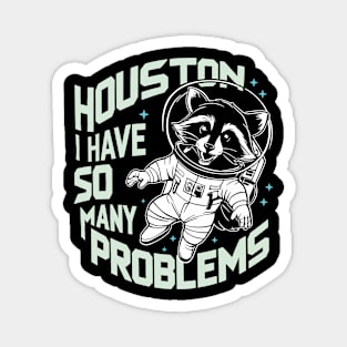 Houston I Have So Many Problems Adulting Humor Magnet