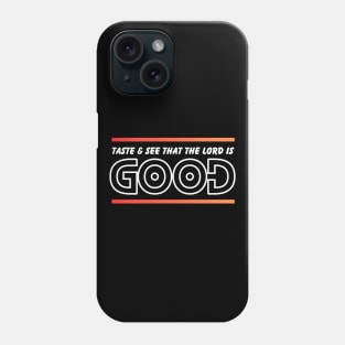 Taste And See That The Lord is Good | Christian Phone Case