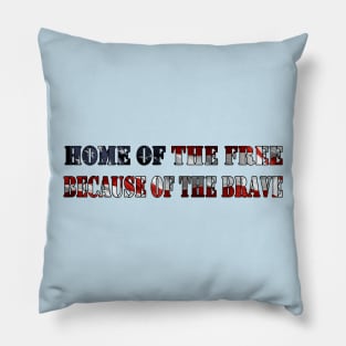 Home of the Free Because of the Brave Pillow