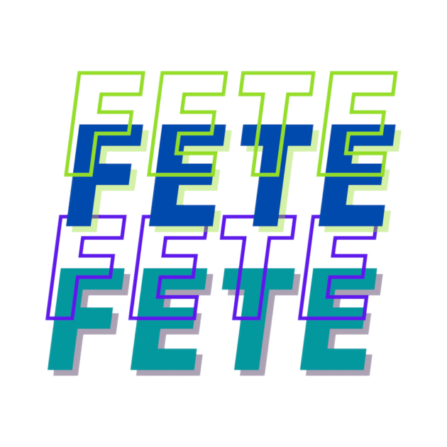 Fete Fete Fete Fete by W.I. Inspirations