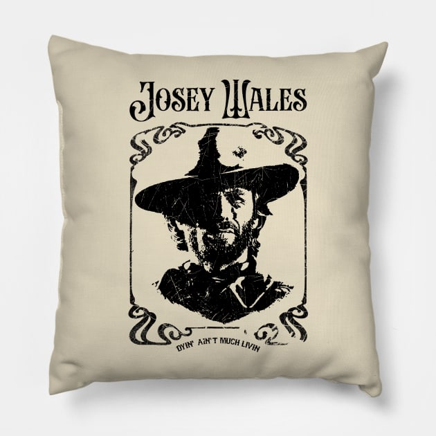 Josey Wales - Dyin' Ain't Much Livin Outlaw Retro Style Pillow by artistcill