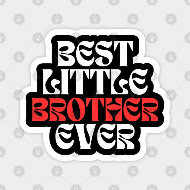 Best Little Brother Ever Magnet by Creatifly Graphic Tees