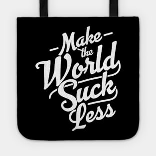 Make the World Suck Less Tote