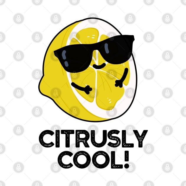 Citrusly Cool Cute Fruit Citrus Pun by punnybone