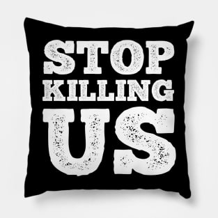 Stop Killing Us T Shirt For Women Men Pillow