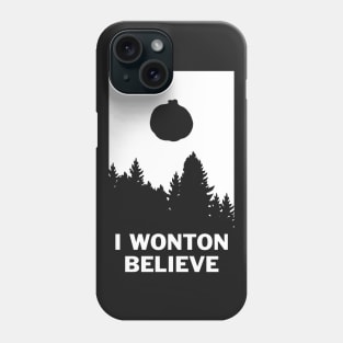 I Wonton Believe Phone Case