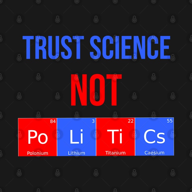 Trust Science Not Politics by Funkrafstik