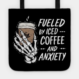 Fueled By Iced Coffee And Anxiety Tote