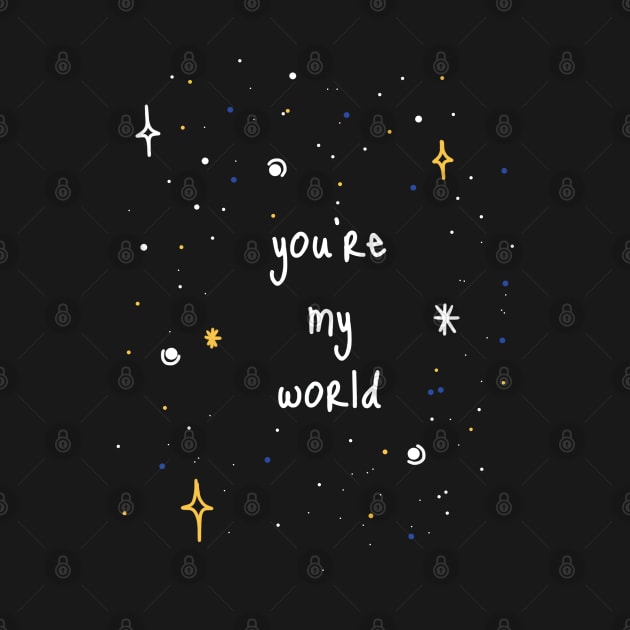 You're My World by faiiryliite