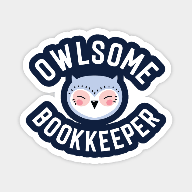 Owlsome Bookkeeper Pun - Funny Gift Idea Magnet by BetterManufaktur