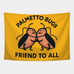 Palmetto Bugs Friend To All Tapestry