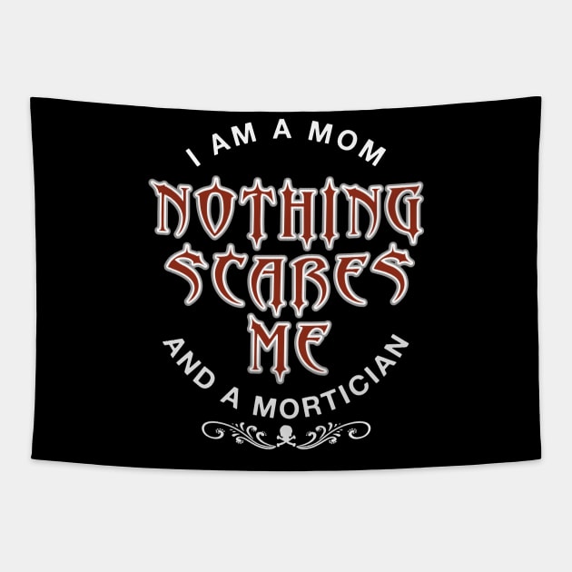 Mortician Mom Nothing Scares Me Tapestry by Graveyard Gossip