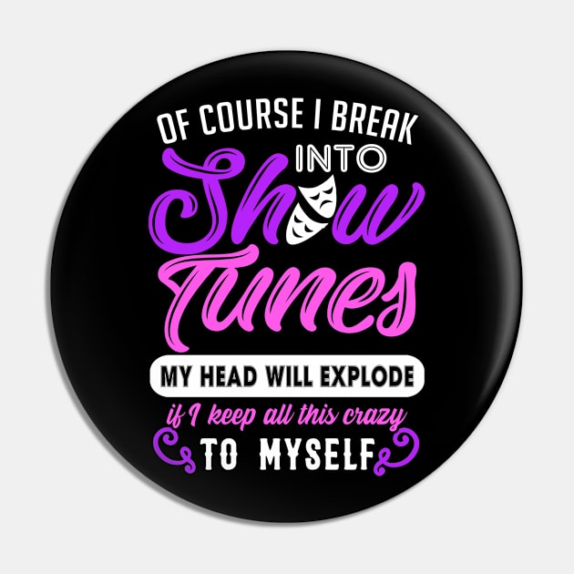 Funny Theatre Gift. Break Out Into Show Tunes. Pin by KsuAnn