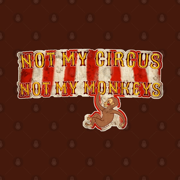 Not My Circus, Not My Monkeys (With Background) by Jan Grackle