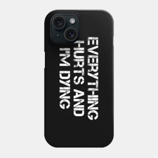 Everything Hurts And I’m Dying Phone Case