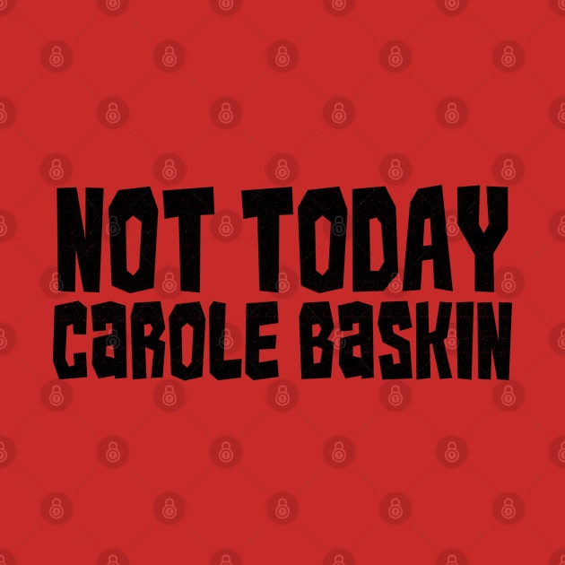 not today carole baskin by benyamine