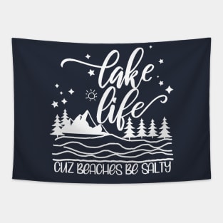 Lake Life Cuz Beaches Be Salty Tapestry