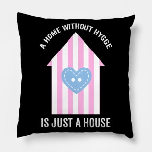 A home without hygge is just a house. Pillow