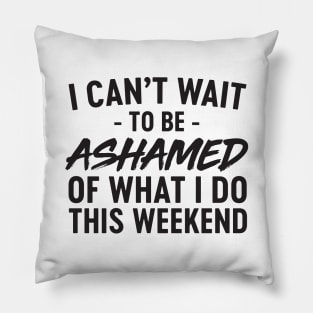 Ashamed what do this weekend Pillow