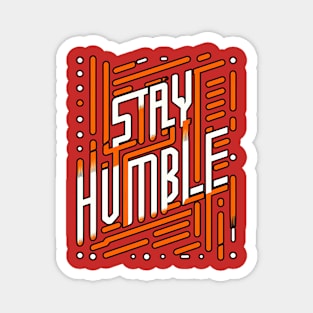 STAY HUMBLE - TYPOGRAPHY INSPIRATIONAL QUOTES Magnet