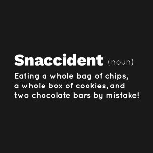 Snaccident Chips Chocolate Cookie Lover Snack Eater Gift Gift T-Shirt