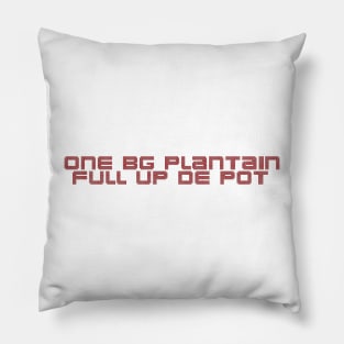 One BG Plantain Full Up De Pot Pillow