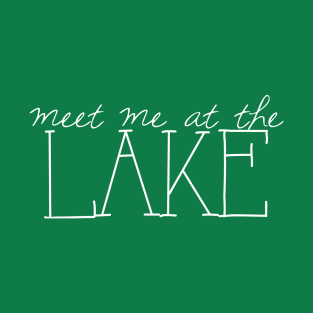 Meet Me at the Lake T-Shirt