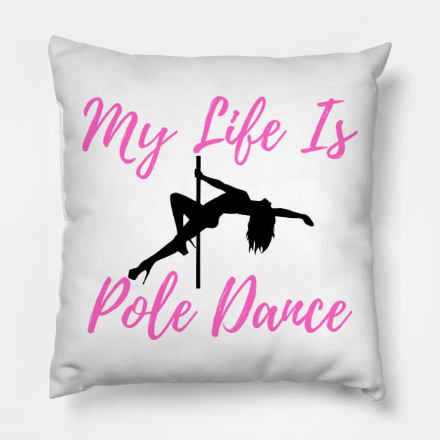 My Life Is Pole Dance - Pole Dance Design Pillow by Liniskop