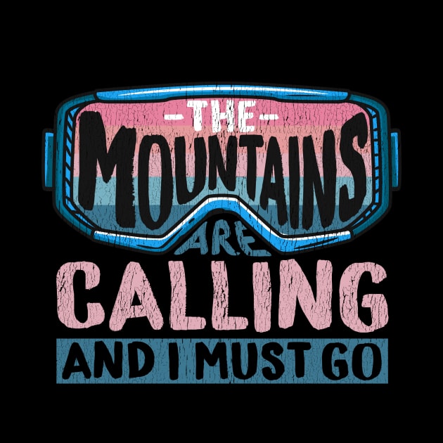 The Mountains Are Calling And I Must Go I Winter Skiing design by biNutz