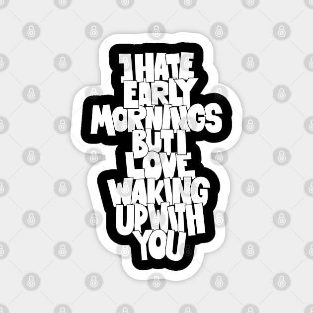 Coffee and Cigarettes - Hand-Sketched Quote - I hate early Mornings Magnet by Boogosh