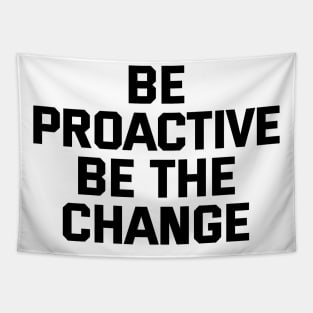 Be Proactive Be The Change Tapestry