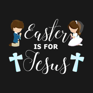 Easter is Praying Children Jesus Lover T-Shirt