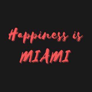 Happiness is Miami T-Shirt