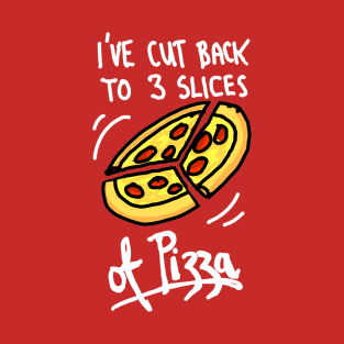 Funny Cutting Back to 3 Slices of Pizza Meme T-Shirt