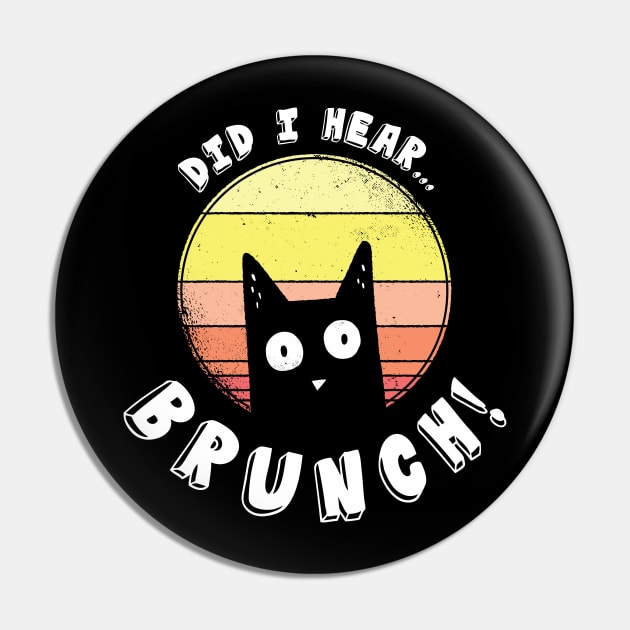 Did I Hear Brunch Funny Cat Lover Pin by JTYDesigns