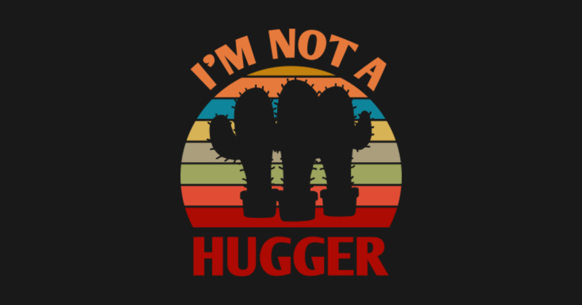 Download I'm not a hugger - Retro Cactus - Sudadera | TeePublic MX