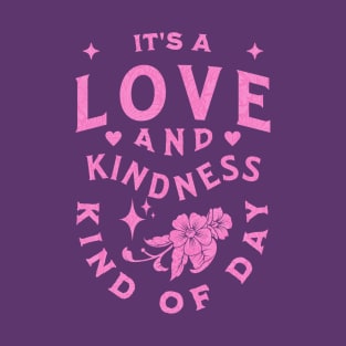 It's A Love And Kindness Kind of Day - Vintage T-Shirt