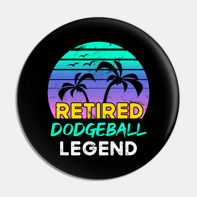 Retired Dodgeball Legend Retirement Gift 80's Retro Dodgeball Pin TeePublic