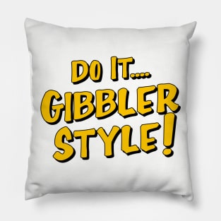 Do it Gibbler Style Pillow