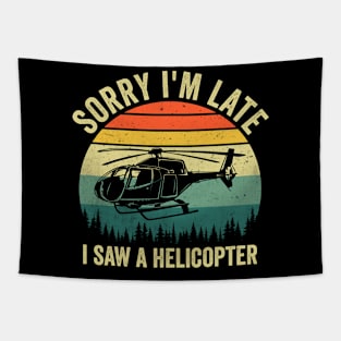 Sorry Im Late I Saw An Helicopter Lover Funny Quote Tapestry