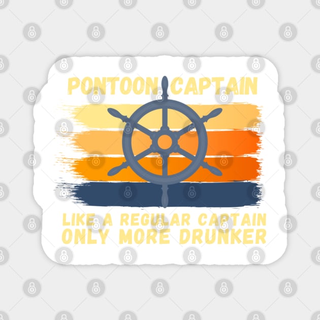 Pontoon Captain Like A Regular Captain Only More Drunker #2 Magnet by JustBeSatisfied