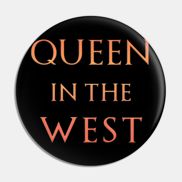 Queen in the West Pin by NotoriousMedia