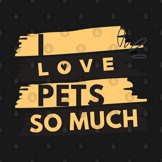 i love pets so much animal lover animals lovers by ✪Your New Fashion✪